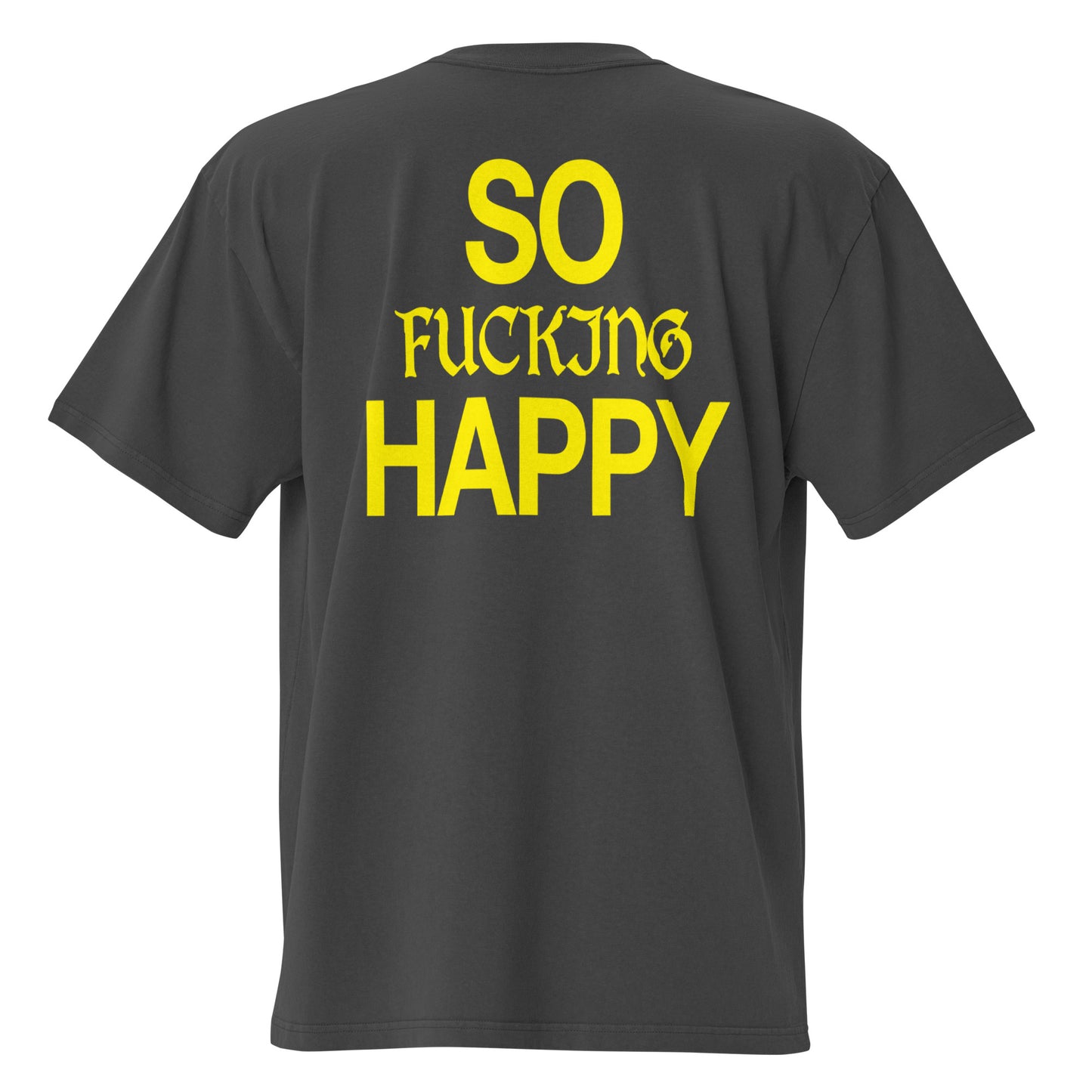 So F*cking Happy - Oversized Premium T-shirt - Faded Black STOCK SALE